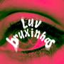 luv bruxinhas (Explicit)