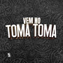 Vem no Toma Toma (Explicit)