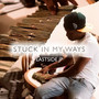 Stuck in My Ways (Explicit)