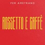 Rossetto e caffè