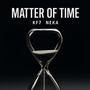 Matter of time (feat. KF7 & Neka)