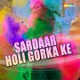 Sardaar Holi Gorka Ke