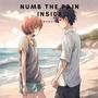 Numb The Pain Inside (Explicit)