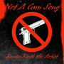 Not A Gun Song