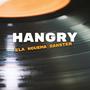 Hangry (feat. Sdaddy M.O.B, Mr Jay & Big Bole)