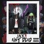 Jack'N Aint Dead (Explicit)