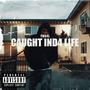 CAUGHT IND4 LIFE (Explicit)