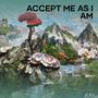 Accept Me As I Am