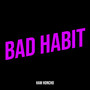 Bad Habit (Explicit)