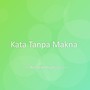 Kata Tanpa Makna