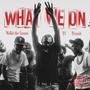 What We On (feat. Wallie The Sensei & Peysoh) [Explicit]
