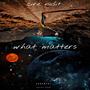 What Matters (Explicit)