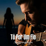Tô Por Um Fio