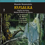 Dargomyzhsky: Rusalka [1947], Vol. 2