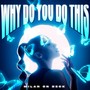 Why Do You Do This (Radio Edit)