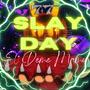 SLAY THE DAY (Explicit)