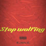 Stop wolfing (feat. Slimmeynikkaonna10 & B~$teady) [Explicit]