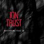 Ion Trust (feat. J.R.) [Explicit]