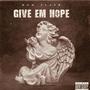 Give Em Hope (Explicit)