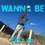 Wanna Be (feat. Joshua Baker) [Explicit]