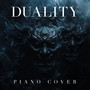 Duality (Piano Cover)