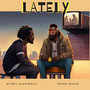 Lately (Explicit)