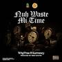 Nuh Waste Mi Time (feat. Kurrency) [Explicit]