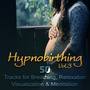 Hypnobirthing (Vol. 3 50 Tracks for Breathing, Relaxation, Visualization & Meditation, Soothing Natu