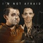 I'm Not Afraid (feat. Isaac Maldonado)