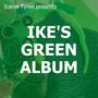 Ike's Green Album