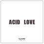 Acid Love