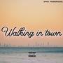 Walking In Town (Explicit)