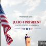 Julio 4 President (Explicit)