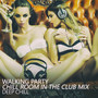 Walking Party (Chill Room in the Club Mix)