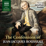 ROUSSEAU, J.-J.: Confessions of Jean-Jacques Rousseau (The) (Unabridged)
