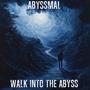 Walk Into The Abyss