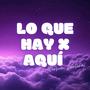 Lo Que Hay X Aquí (Version Norteña)