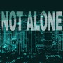 Not Alone