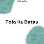 Tola Ka Batau