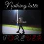 Nothing Lasts Forever (Explicit)