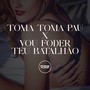 Toma Toma Pau X Vou Foder teu Batalhão (Explicit)