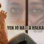 Yeh Jo Halka Halka (Deluxe Version)