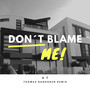 Don't Blame Me (Banggren Remix)