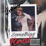 Something Real (feat. Jay Artistry) [Explicit]