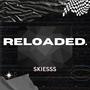 Reloaded. (Explicit)