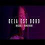 Deja ese bobo (feat. Youngbrand) [Explicit]