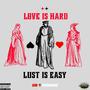 Love Is Hard Lust Is Easy (Explicit)