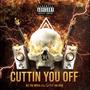 Cuttin You Off (feat. L.T & IKE Tha Writa) [Explicit]