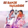 Ee Sanje Yakagide (From 