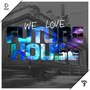 We Love Future House, Vol. 7